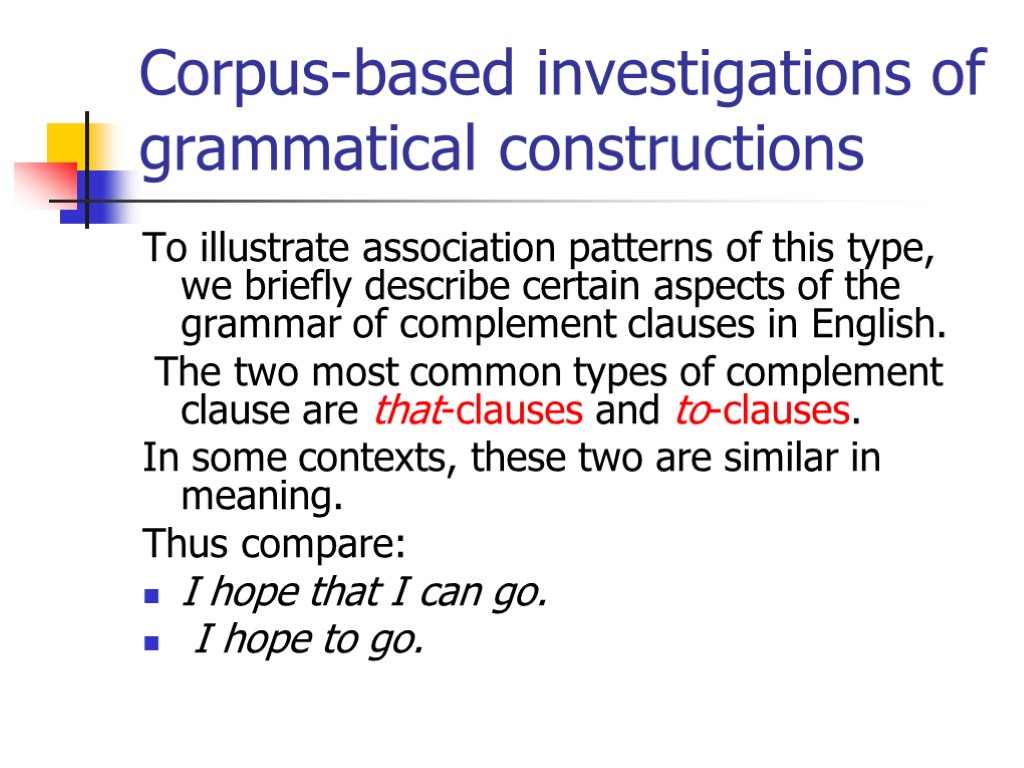 Corpus-based investigations of grammatical constructions To illustrate association patterns of this type, we briefly